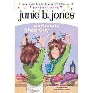 Junie B. Jones #11: Junie B. Jones Is a Beauty Shop Guy -- Barbara Park